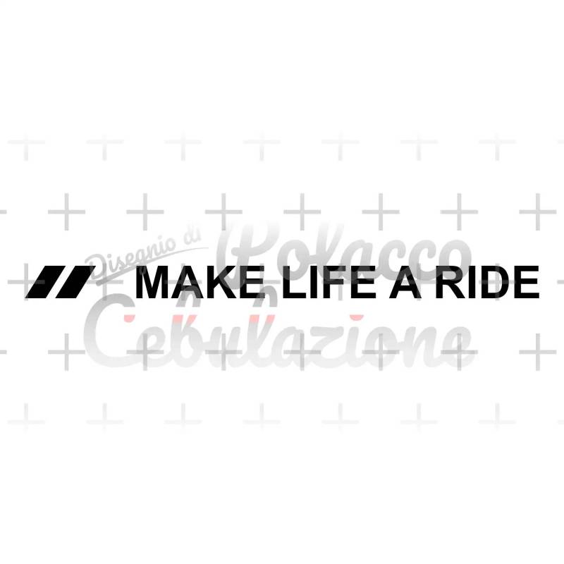 Make Life a Ride 2